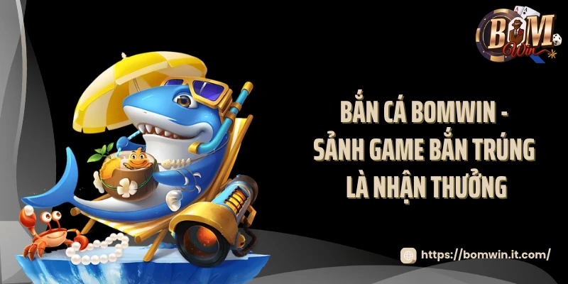 Bắn cá BOMWIN