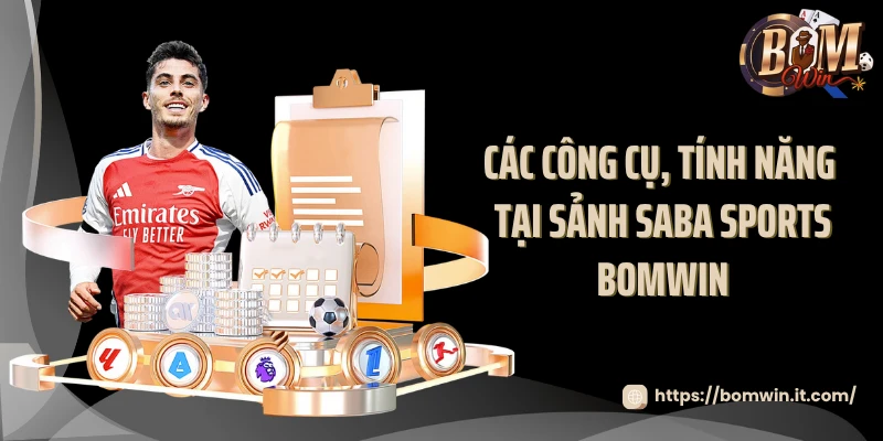 Các công cụ, tính năng tại sảnh Saba Sports BOMWIN