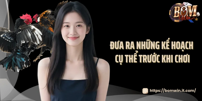 Đưa ra những kế hoạch cụ thể trước khi chơi 