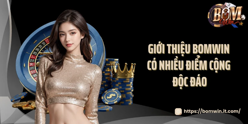 Giới thiệu BOMWIN có nhiều điểm cộng độc đáo