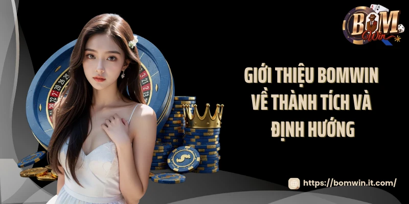Giới thiệu BOMWIN về thành tích và định hướng