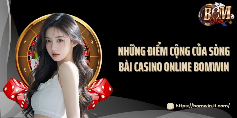 Những điểm cộng của sòng bài casino online BOMWIN
