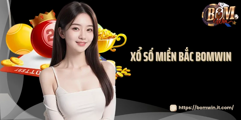 xổ số Miền Bắc Bomwin
